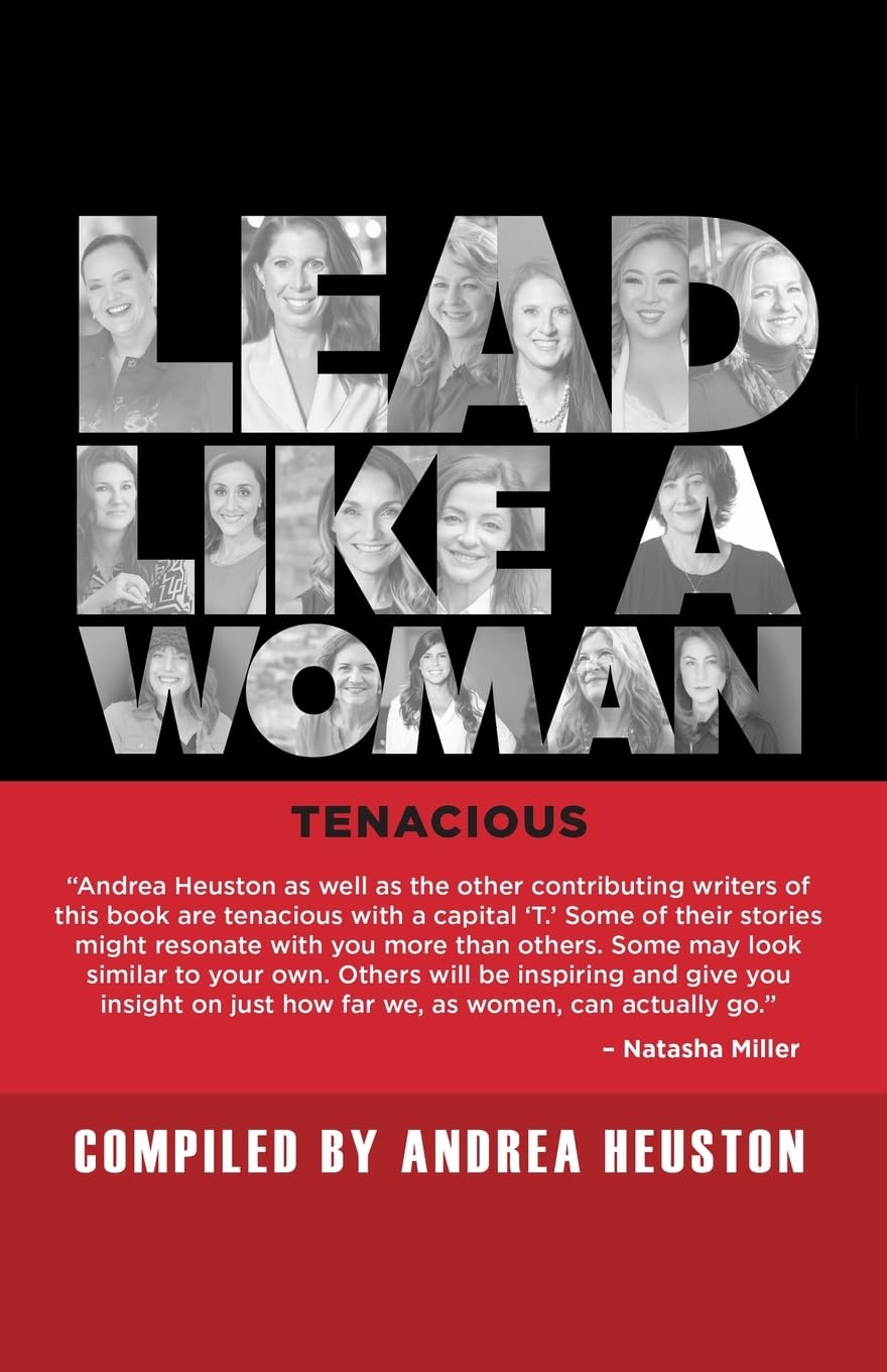 Book cover for "Lead Like a Woman: Tenacious" by Andrea Heuston.